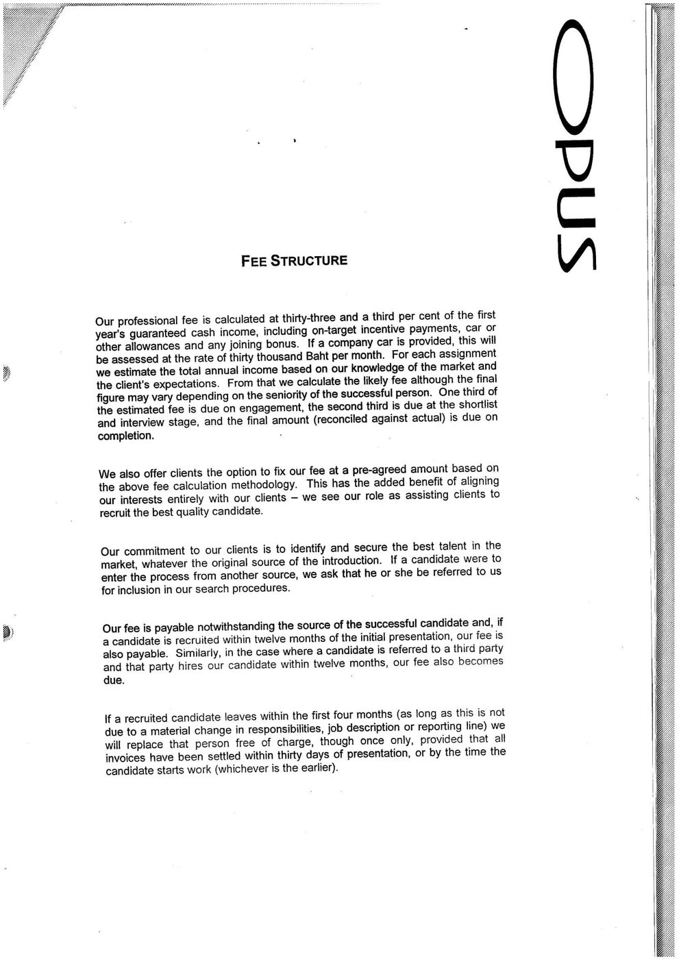 g. “He thought I knew many expats but didn’t …and so had to get all my candidates from the Opus database”(12 p5)